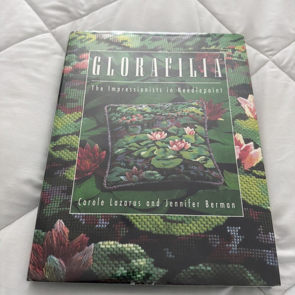 Glorafilia: The Impressionists in Needlepoint First American Edition